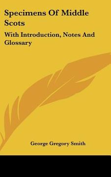 portada specimens of middle scots: with introduction, notes and glossary (en Inglés)