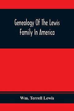 portada Genealogy of the Lewis Family in America, From the Middle of the Seventeenth Century Down to the Present Time (in English)