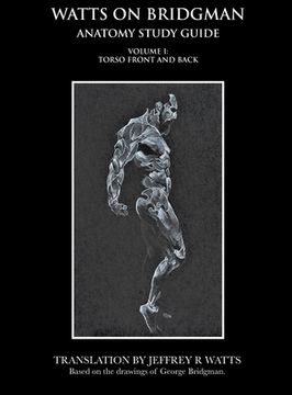 portada Watts on Bridgman - Volume 1: Torso Front and Back (en Inglés)