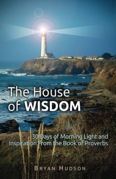 portada The House of Wisdom: 30 Days of Morning Light and Inspiration From Proverbs