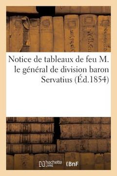 portada Notice de Tableaux de Feu M. Le Général de Division Baron Servatius (en Francés)
