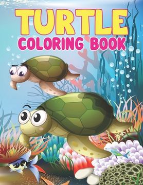 Turtle Coloring Book: Turtle Coloring Book for Adults - Stress Relieving Adult Coloring Book for Men, Women, Teenagers and Older Kids, Advan (en Inglés)