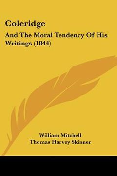 portada coleridge: and the moral tendency of his writings (1844) (in English)