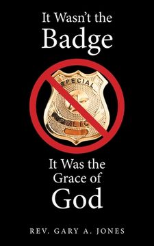 portada It Wasn't the Badge, It Was the Grace of God