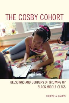 portada The Cosby Cohort: Blessings and Burdens of Growing Up Black Middle Class (Perspectives on a Multiracial America)