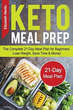 portada Keto Meal Prep: The Complete 21-Day Meal Plan for Beginners. Lose Weight, Save Time & Money (en Inglés)