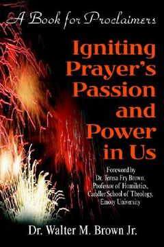 portada igniting prayer's passion and power in us: a book for proclaimers (en Inglés)