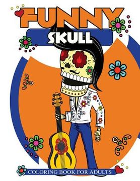 portada Funny Skull Coloring Book For Adults: Many Funny Skull Patterns with Doodle Design (en Inglés)