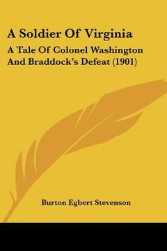 portada a soldier of virginia: a tale of colonel washington and braddock's defeat (1901) (in English)