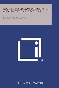 portada Adverse Possession, Prescription And Limitation Of Actions: The Canonical Praescriptio (in English)