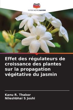 portada Effet des régulateurs de croissance des plantes sur la propagation végétative du jasmin (en Francés)