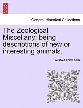 portada the zoological miscellany; being descriptions of new or interesting animals. (en Inglés)