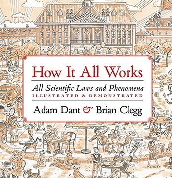 portada How it all Works: All Scientific Laws and Phenomena Illustrated & Demonstrated (en Inglés)