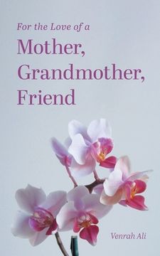 portada For the Love of a Mother, Grandmother, Friend (in English)