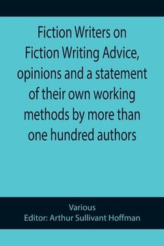 portada Fiction Writers on Fiction Writing Advice, opinions and a statement of their own working methods by more than one hundred authors (en Inglés)