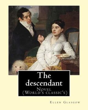 portada The descendant. By: Ellen Glasgow: Novel (World's classic's)