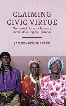 portada Claiming Civic Virtue: Gendered Network Memory in the Mara Region, Tanzania (Women in Africa and the Diaspora) (in English)
