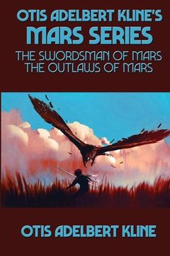 portada Otis Adelbert Kline's Mars Series: The Swordsman of Mars, The Outlaws of Mars (en Inglés)
