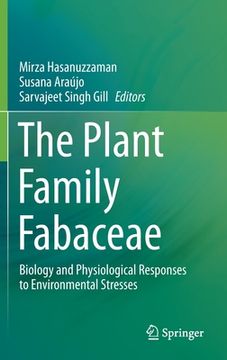 portada The Plant Family Fabaceae: Biology and Physiological Responses to Environmental Stresses