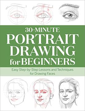 portada 30-Minute Portrait Drawing for Beginners: Easy Step-By-Step Lessons and Techniques for Drawing Faces