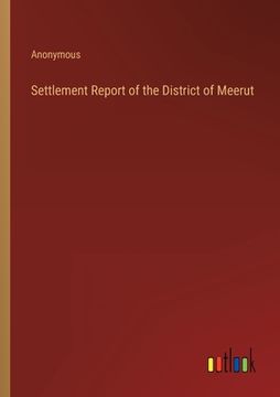portada Settlement Report of the District of Meerut (en Inglés)