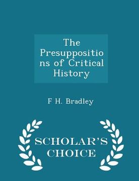 portada The Presuppositions of Critical History - Scholar's Choice Edition (en Inglés)