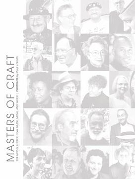 portada Masters of Craft: 224 Artists in Fiber, Clay, Glass, Metal, and Wood: Portraits by Paul j. Smith (en Inglés)