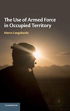 portada The use of Armed Force in Occupied Territory (en Inglés)