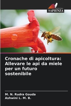 portada Cronache di apicoltura: Allevare le api da miele per un futuro sostenibile (en Italiano)