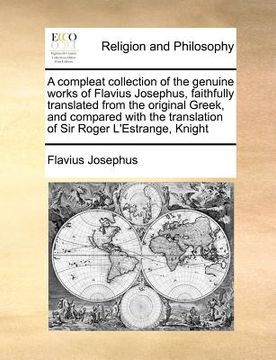 portada a compleat collection of the genuine works of flavius josephus, faithfully translated from the original greek, and compared with the translation of (en Inglés)