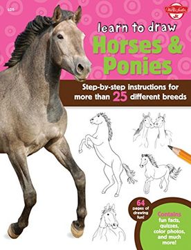 portada Learn to Draw Horses & Ponies: Step-By-Step Instructions for More Than 25 Different Breeds - 64 Pages of Drawing Fun! Contains fun Facts, Quizzes, Color Photos, and Much More! 