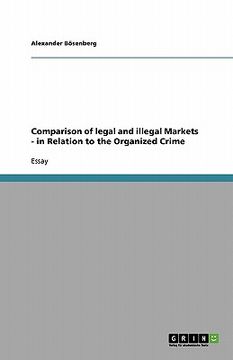 portada comparison of legal and illegal markets - in relation to the organized crime (en Inglés)