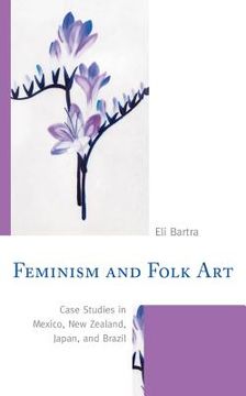 portada Feminism and Folk Art: Case Studies in Mexico, New Zealand, Japan, and Brazil (en Inglés)