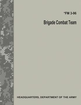 portada Brigade Combat Team (FM 3-96) (en Inglés)