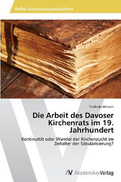 portada Die Arbeit des Davoser Kirchenrats im 19. Jahrhundert