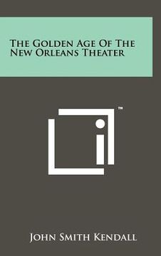 portada the golden age of the new orleans theater (en Inglés)