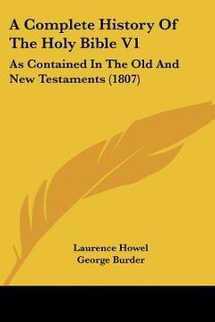 portada a complete history of the holy bible v1: as contained in the old and new testaments (1807)