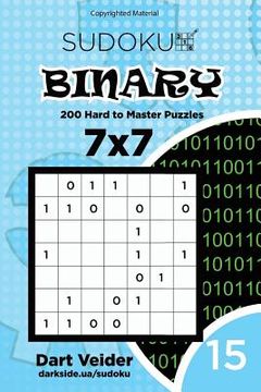 portada Sudoku Binary - 200 Hard to Master Puzzles 7x7 (Volume 15) (en Inglés)