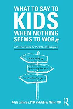 portada What to say to Kids When Nothing Seems to Work: A Practical Guide for Parents and Caregivers (en Inglés)