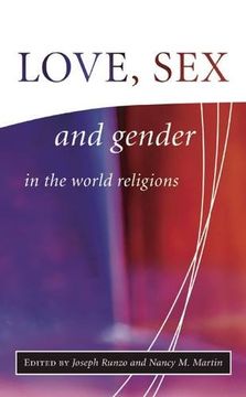 portada Love, Sex, and Gender in the World Religions (The Library of Global Ethics and Religion) (in English)