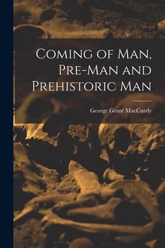portada Coming of Man, Pre-man and Prehistoric Man (en Inglés)