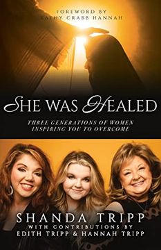 portada She was Healed: Three Generations of Women Inspiring you to Overcome (en Inglés)