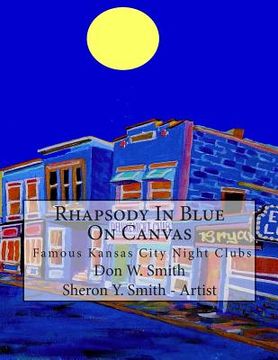 portada Rhapsody In Blue On Canvas: Kansas City Old Jazz Clubs & Joints illustrated in Art & Music (en Inglés)