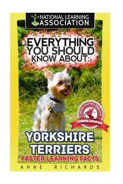 portada Everything You Should Know About: Yorkshire Terriers Faster Learning Facts (en Inglés)