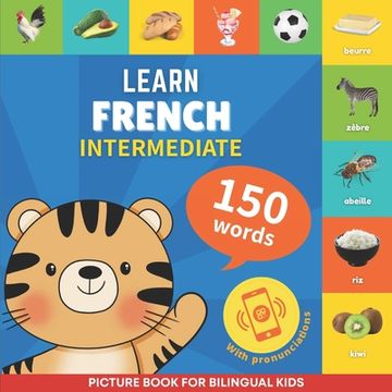 portada Learn french - 150 words with pronunciations - Intermediate: Picture book for bilingual kids (in English)