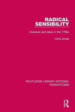 portada Radical Sensibility: Literature and Ideas in the 1790S (Routledge Library Editions: Romanticism)