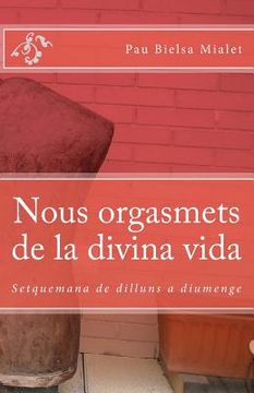 portada Nous orgasmets de la divina vida: Setquemana de dilluns a diumenge (en Catalá)
