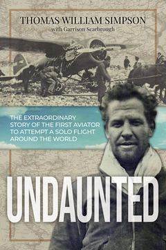 portada Undaunted: The Extraordinary Story of the First Aviator to Attempt A Solo Flight Around the World (en Inglés)