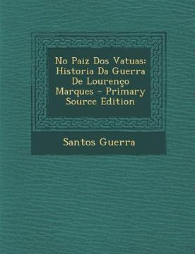 portada No Paiz DOS Vatuas: Historia Da Guerra de Lourenco Marques (en Portugués)