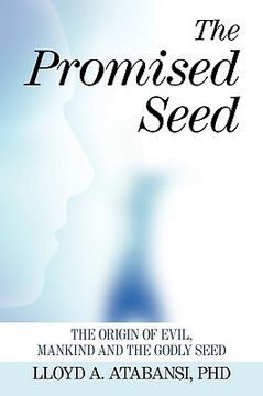 portada the promised seed,the origin of evil, mankind and the godly seed